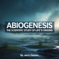 Abiogenesis: The Scientific Study of Life's Origins