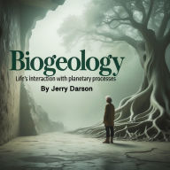 Biogeology: Life's Interaction with Planetary Processes
