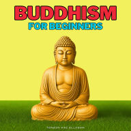 Buddhism for Beginners: Get Stress, Anxiety, ADHD & PTSD Relief with Clear Answers to Core Buddhist Teachings: Four Noble Truths, Eightfold Path, Karma, Rebirth, Dharma, Pali Canon, Suttas, Jhana, Metta & Vipassana Meditation for Peace, Joy & Enlightenmen