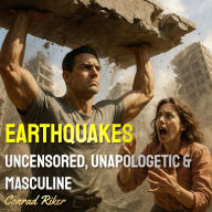 Earthquakes: Uncensored, Unapologetic & Masculine