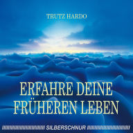 Erfahre Deine früheren Leben (Abridged)