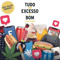 Tudo em excesso e' bom