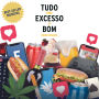 Tudo em excesso e' bom