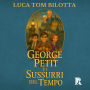 George Petit e i Sussurri del Tempo