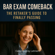 Bar Exam Comeback: The Retaker's Guide to Finally Passing