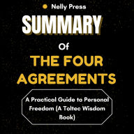 Summary of The Four Agreements: A Practical Guide to Personal Freedom (A Toltec Wisdom Book)
