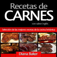 Recetas de Carnes Con Sabor Inglés: Selección de las mejores recetas de la cocina británica