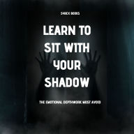 Learn To Sit With Your Shadow: The Emotional Depthwork Most Avoid