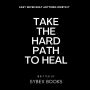 Take The Hard Path To Heal: Easy Never Built Anything Worth It