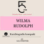 Wilma Rudolph: Kurzbiografie kompakt: 5 Minuten: Schneller hören - mehr wissen!