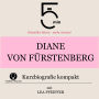 Diane von Fürstenberg: Kurzbiografie kompakt: 5 Minuten: Schneller hören - mehr wissen!