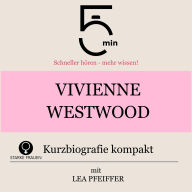 Vivienne Westwood: Kurzbiografie kompakt: 5 Minuten: Schneller hören - mehr wissen!