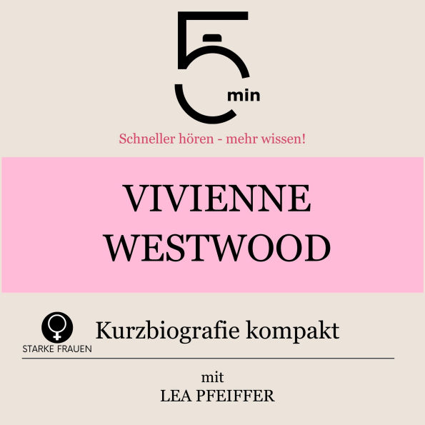 Vivienne Westwood: Kurzbiografie kompakt: 5 Minuten: Schneller hören - mehr wissen!