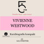 Vivienne Westwood: Kurzbiografie kompakt: 5 Minuten: Schneller hören - mehr wissen!