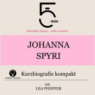 Johanna Spyri: Kurzbiografie kompakt: 5 Minuten: Schneller hören - mehr wissen!