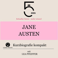 Jane Austen: Kurzbiografie kompakt: 5 Minuten: Schneller hören - mehr wissen!