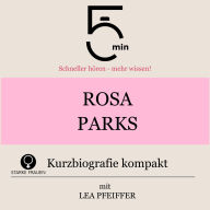 Rosa Parks: Kurzbiografie kompakt: 5 Minuten: Schneller hören - mehr wissen!