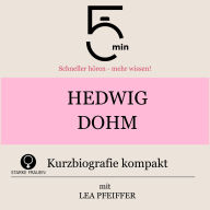 Hedwig Dohm: Kurzbiografie kompakt: 5 Minuten: Schneller hören - mehr wissen!