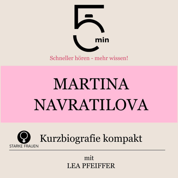 Martina Navratilova: Kurzbiografie kompakt: 5 Minuten: Schneller hören - mehr wissen!