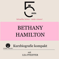Bethany Hamilton: Kurzbiografie kompakt: 5 Minuten: Schneller hören - mehr wissen!