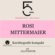 Rosi Mittermaier: Kurzbiografie kompakt: 5 Minuten: Schneller hören - mehr wissen!