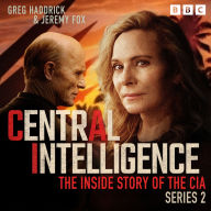 Central Intelligence: Series 2: The Inside Story of the CIA
