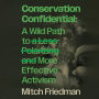 Conservation Confidential: A Wild Path to a Less Polarizing and More Effective Activism