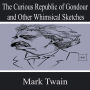 The Curious Republic of Gondour and Other Whimsical Sketches