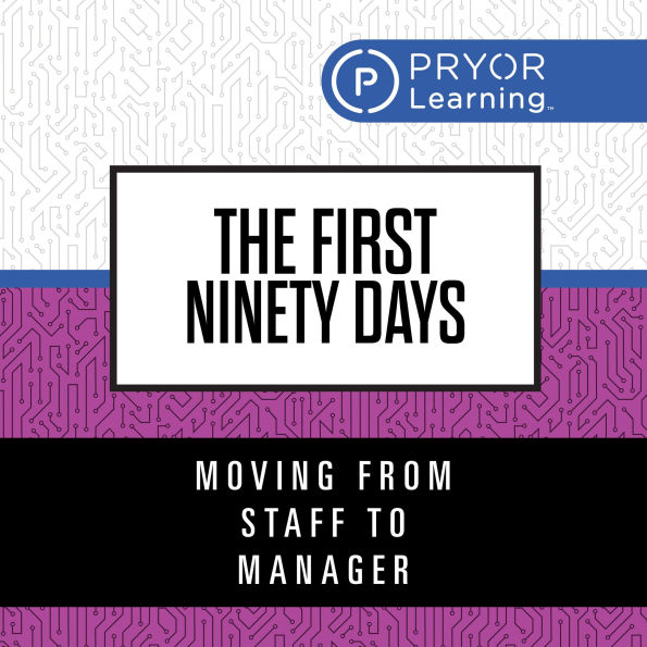 The First Ninety Days: Moving from Staff to Manager