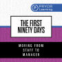 The First Ninety Days: Moving from Staff to Manager