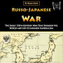 Russo-Japanese War: The Early 20th-Century War That Shocked the World and Led to Japanese Imperialism