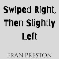 Swiped Right, Then Slightly Left