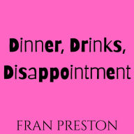 Dinner, Drinks, Disappointment