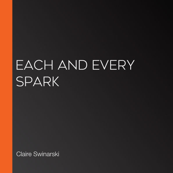 Each and Every Spark (Abridged)
