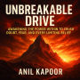 Unbreakable Drive: Awakening the Power Within to Crush Doubt, Fear, and Every Limiting Belief