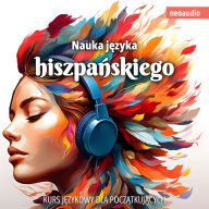 Kursy j¿zykowe dla pocz¿tkuj¿cych, Nauka j¿zyka hiszpa¿skiego (Nieokrojony)