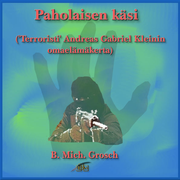 Paholaisen käsi: Terroristi“ Andreas Gabriel Kleinin omaelämäkerta