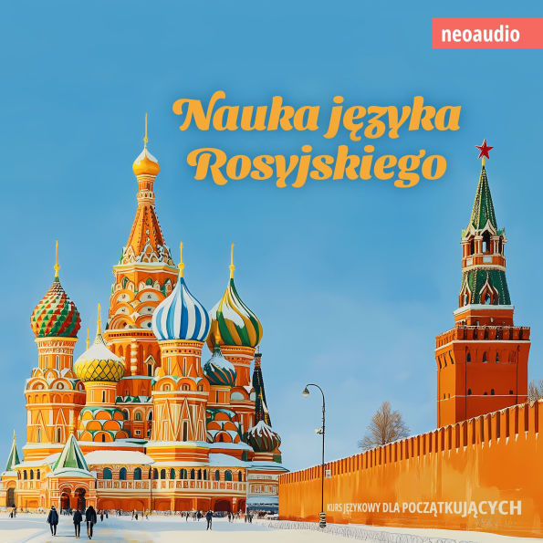 Kursy j¿zykowe dla pocz¿tkuj¿cych, Nauka j¿zyka rosyjskiego (Nieokrojony)