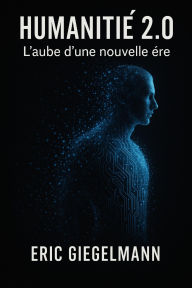Humanité 2.0 - L'Aube d'une Nouvelle Ère