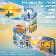 Histoires simples et captivantes pour apprendre l'anglais: Apprentissage des langues pour débutants à travers de courtes histoires