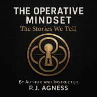 The Operative Mindset: The Stories We Tell