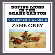 Roping Lions in the Grand Canyon