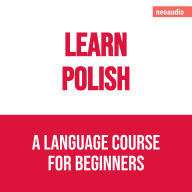 Language Courses for Beginners, Learn Polish (Unabridged)