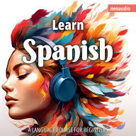 Language Courses for Beginners, Learn Spanish (Unabridged)