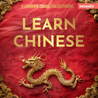 Language Courses for Beginners, Learn Chinese (Unabridged)