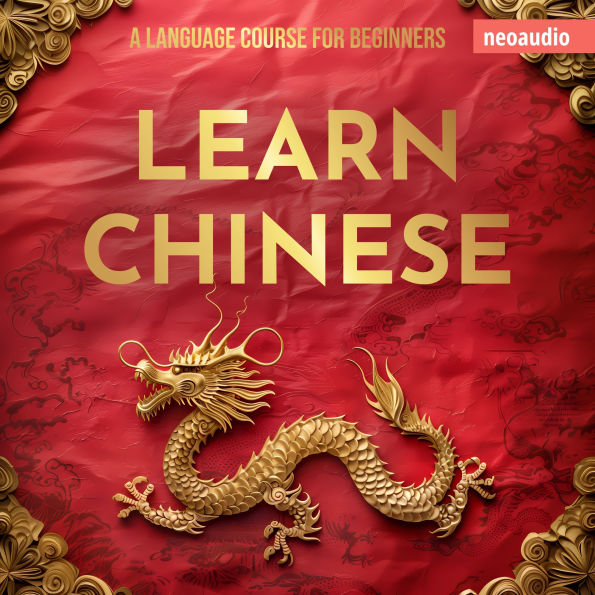 Language Courses for Beginners, Learn Chinese (Unabridged)