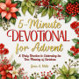 5-Minute Devotional for Advent: A Daily Devotion to Celebrating the True Meaning of Christmas