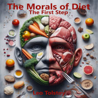 The Morals of Diet: The First Step (Abridged)