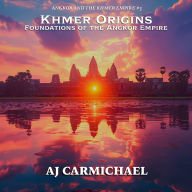 Khmer Origins, Foundations of the Angkor Empire