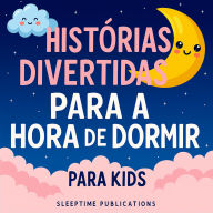 Histórias Divertidas para a Hora de Dormir: Aventuras Engraçadas e Malucas para Ajudar as Crianças a Adormecer